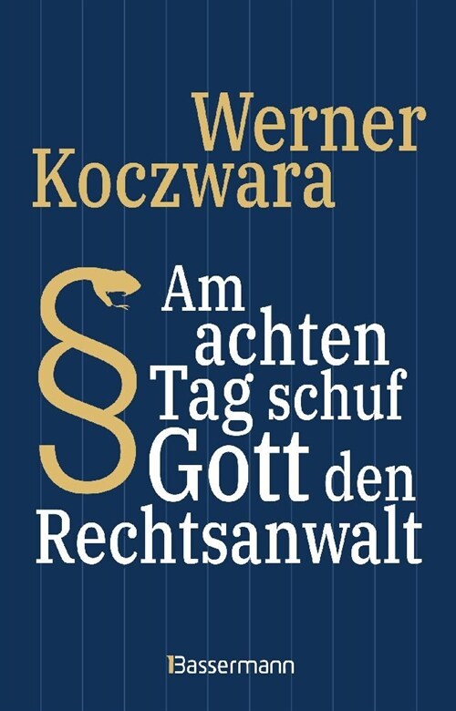 Am achten Tag schuf Gott den Rechtsanwalt - Der SPIEGEL-Bestseller. Seltsamste Gesetze und Verordenungen. Bissig, pointiert und zum Brullen komisch - (Hardcover)