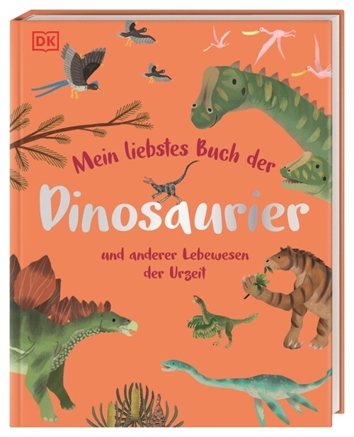 Mein liebstes Buch der Dinosaurier und anderer Lebewesen der Urzeit (Hardcover)