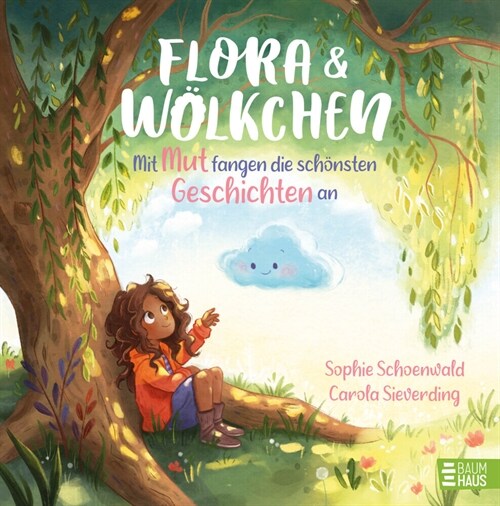 Flora und Wolkchen - Mit Mut fangen die schonsten Geschichten an (Hardcover)