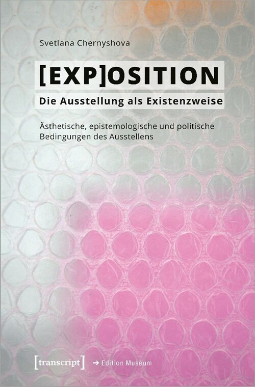 [EXP]OSITION - Die Ausstellung als Existenzweise (Paperback)