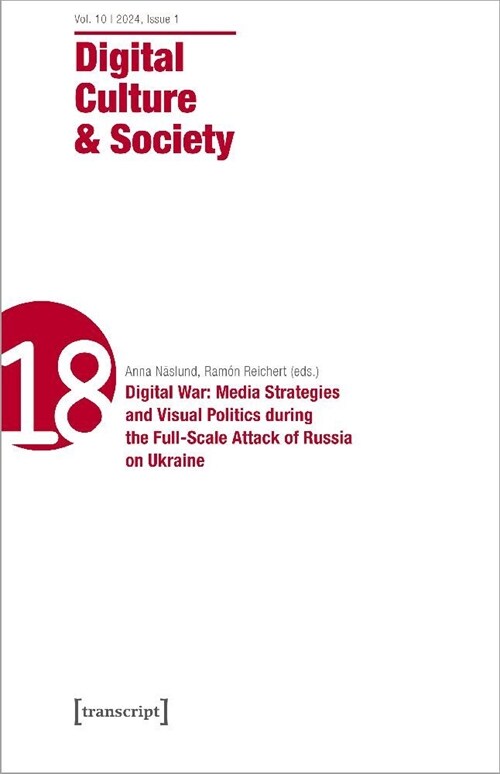 Digital Culture & Society (Dcs): Vol. 10, Issue 1/2024 - Digital War: Media Strategies and Visual Politics During the Full-Scale Attack of Russia on U (Paperback)