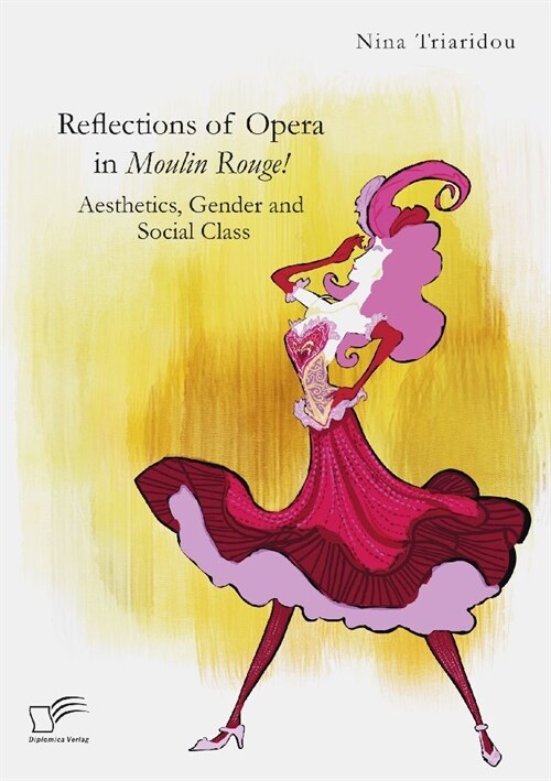 Reflections of Opera in Moulin Rouge! Aesthetics, Gender and Social Class (Paperback)