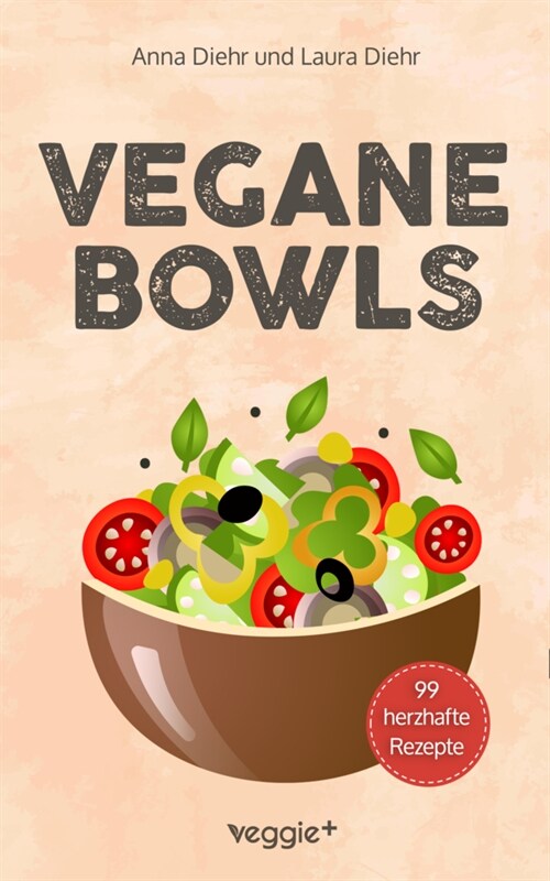 Vegane Bowls - 99 herzhafte Rezepte (Paperback)
