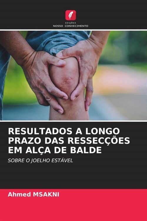 RESULTADOS A LONGO PRAZO DAS RESSECCOES EM ALCA DE BALDE (Paperback)