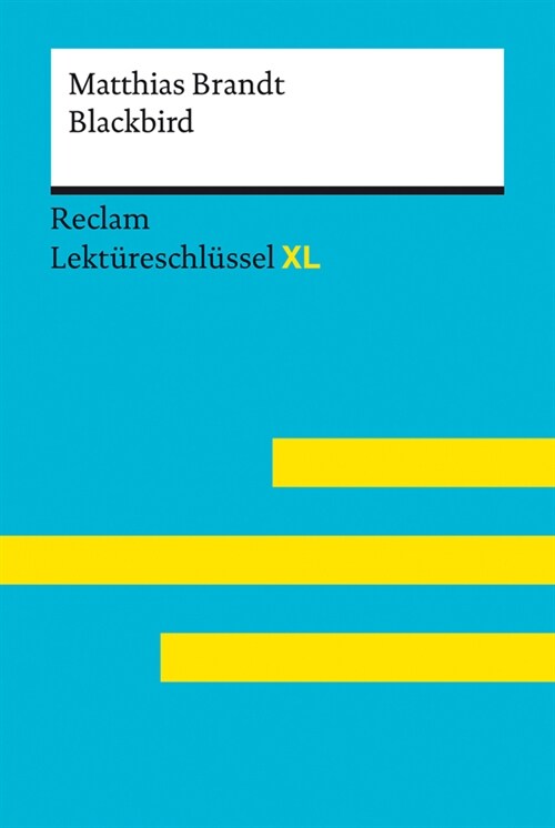 Blackbird von Matthias Brandt: Lektureschlussel mit Inhaltsangabe, Interpretation, Prufungsaufgaben mit Losungen, Lernglossar. (Reclam Lektureschlusse (Paperback)