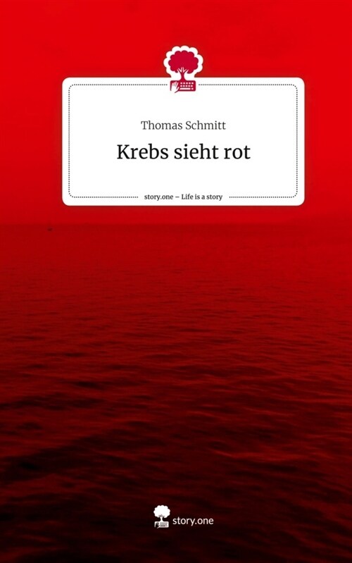 Krebs sieht rot. Life is a Story - story.one (Hardcover)