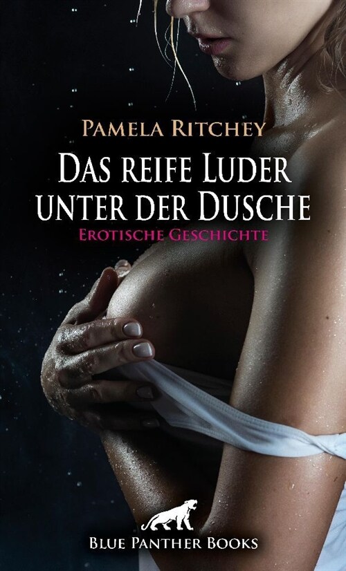 Das reife Luder unter der Dusche | Erotische Geschichte + 2 weitere Geschichten (Paperback)