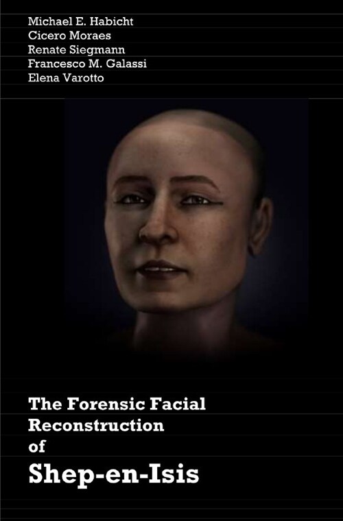 The Forensic Facial Reconstruction of Shep-en-Isis (Paperback)