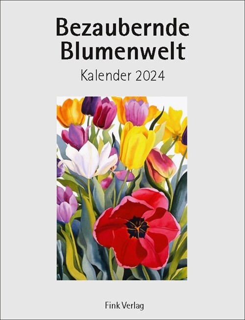 Bezaubernde Blumenwelt 2024 (Calendar)