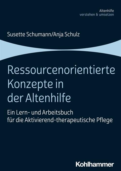 Ressourcenorientierte Konzepte in Der Altenhilfe: Ein Lern- Und Arbeitsbuch Fur Die Aktivierend-Therapeutische Pflege (Paperback)