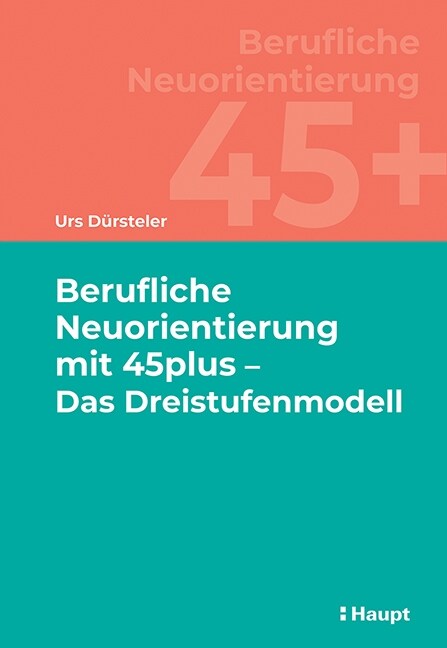 Berufliche Neuorientierung mit 45plus - Das Dreistufenmodell (Paperback)