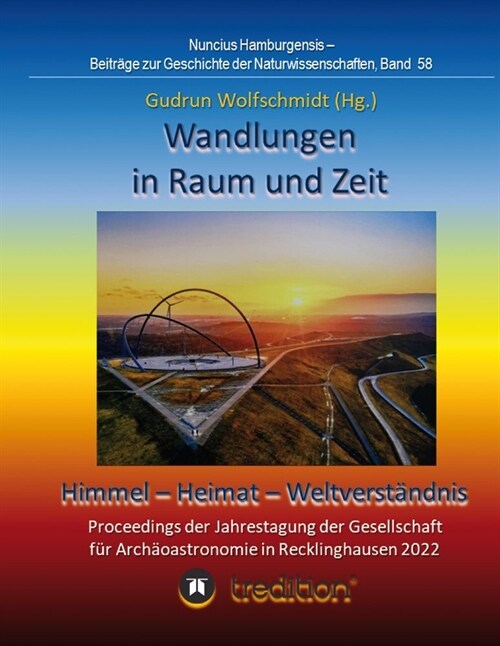 Wandlungen in Raum und Zeit: Himmel -- Heimat -- Weltverst?dnis. Transformations in Space and Time: Heaven -- Home -- Understanding of the World.: (Hardcover)