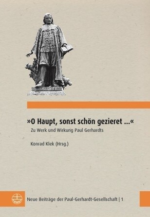 O Haupt, Sonst Schon Gezieret ...: Zu Werk Und Wirkung Paul Gerhardts (Paperback)