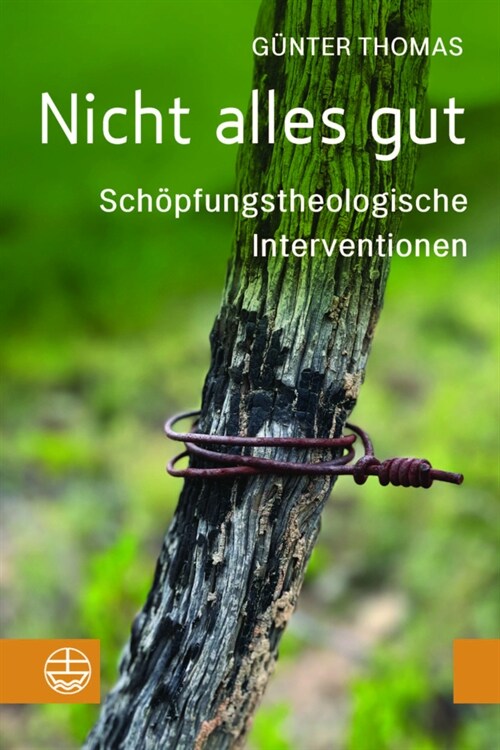 Nicht Alles Gut: Schopfungstheologische Interventionen (Paperback)
