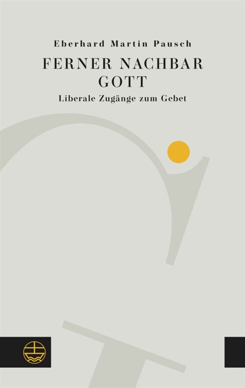 Ferner Nachbar Gott: Liberale Zugange Zum Gebet (Paperback)