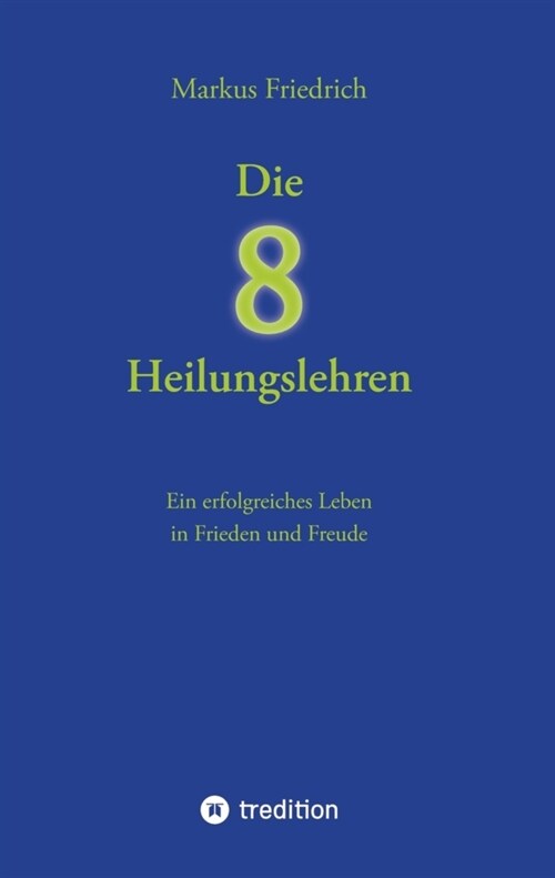 Die acht Heilungslehren: Ein erfolgreiches Leben in Frieden und Freude (Paperback)