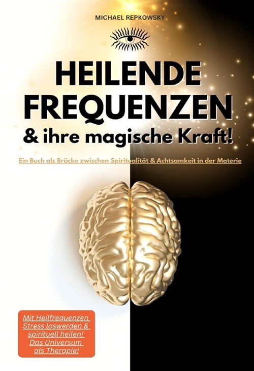 Heilende Frequenzen & ihre magische Kraft! Ein Buch als Brucke zwischen Spiritualitat & Achtsamkeit in der Materie. (Paperback)