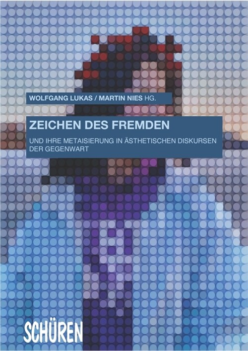 Zeichen des Fremden und ihre Metaisierung in asthetischen Diskursen der Gegenwart (Book)