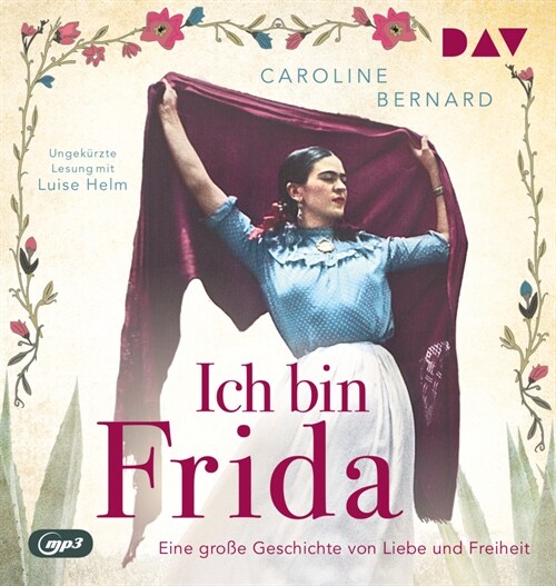 Ich bin Frida. Eine große Geschichte von Liebe und Freiheit, 1 Audio-CD, 1 MP3 (CD-Audio)