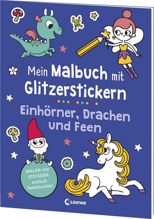 Mein Malbuch mit Glitzerstickern - Einhorner, Drachen und Feen (Paperback)