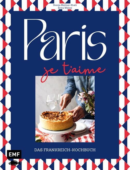 Paris - Je taime - Das Frankreich-Kochbuch (Hardcover)