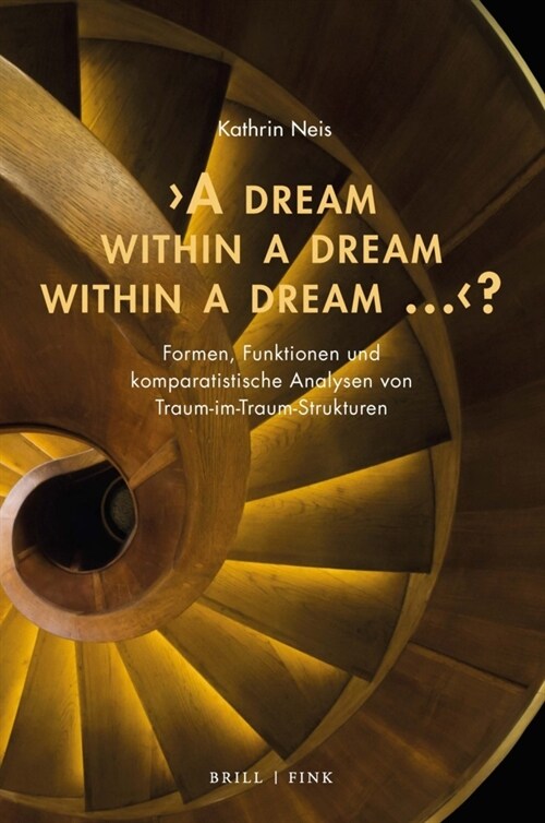 A Dream Within a Dream Within a Dream ...?: Formen, Funktionen Und Komparatistische Analysen Von Traum-Im-Traum-Strukturen (Paperback)