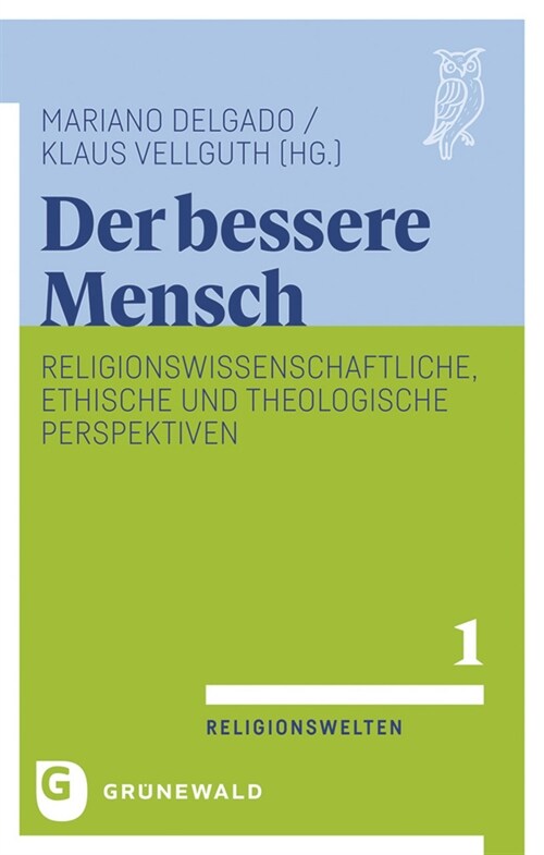 Der Bessere Mensch: Religionswissenschaftliche, Ethische Und Theologische Perspektiven (Paperback)