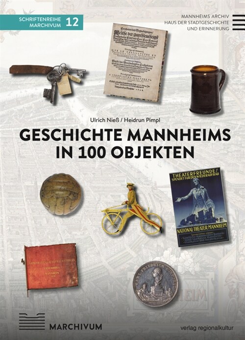 Geschichte Mannheims in 100 Objekten (Hardcover)