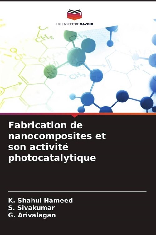 Fabrication de nanocomposites et son activite photocatalytique (Paperback)