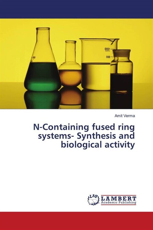 N-Containing fused ring systems- Synthesis and biological activity (Paperback)