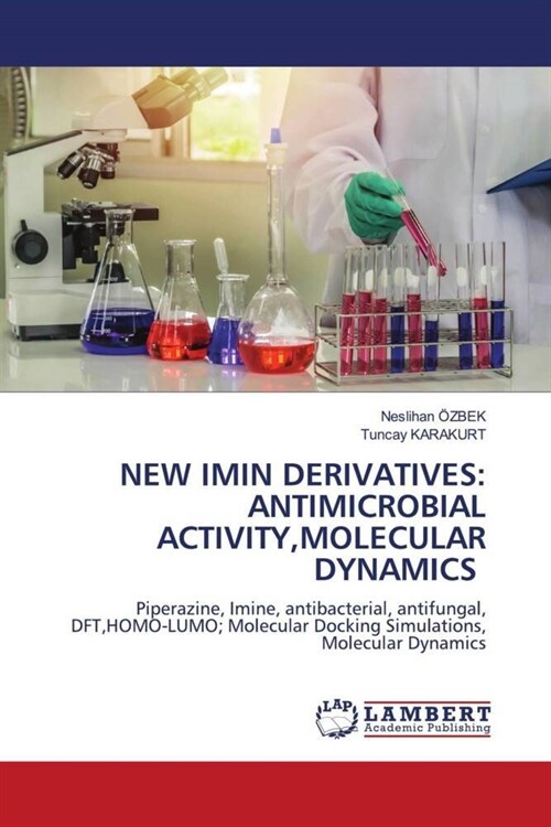 NEW IMIN DERIVATIVES: ANTIMICROBIAL ACTIVITY,MOLECULAR DYNAMICS (Paperback)