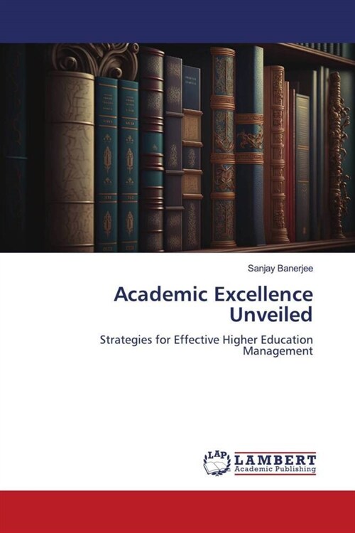 Academic Excellence Unveiled (Paperback)