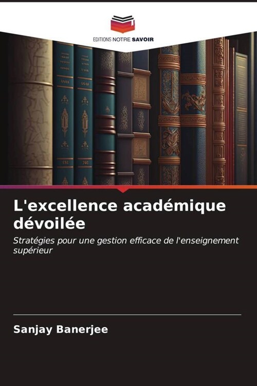 Lexcellence academique devoilee (Paperback)