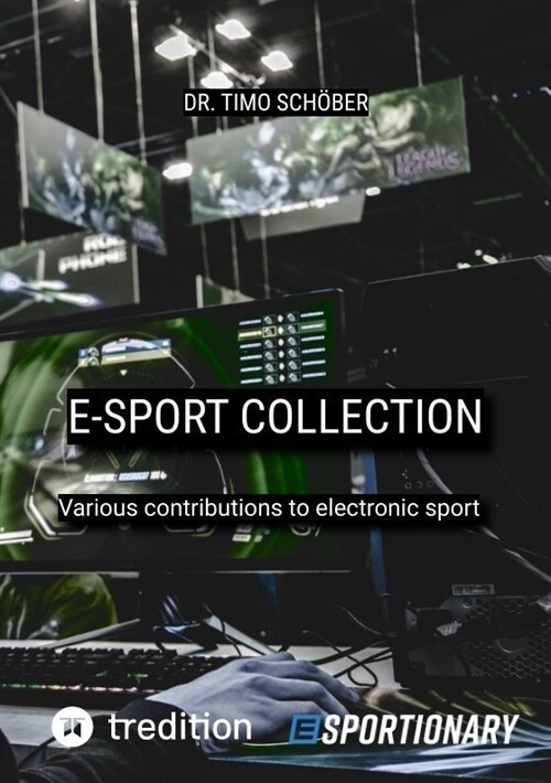 E-Sport Collection (Complete Edition): Various contributions to electronic sport (Paperback)