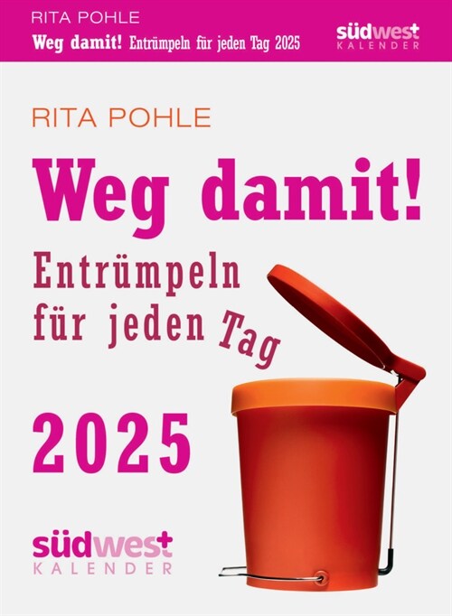 Weg damit! 2025 - Entrumpeln fur jeden Tag - Tagesabreißkalender zum Aufstellen oder Aufhangen (Calendar)