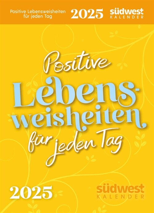 Positive Lebensweisheiten fur jeden Tag 2025 - Tagesabreißkalender zum Aufstellen oder Aufhangen (Calendar)