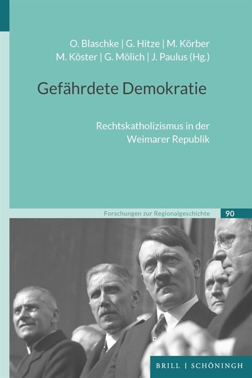 Gefahrdete Demokratie: Rechtskatholizismus in Der Weimarer Republik (Hardcover)