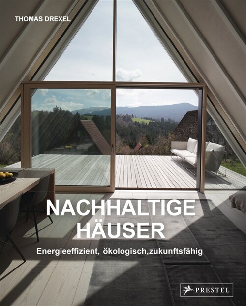 Nachhaltige Hauser - Energieeffizient, okologisch, zukunftsfahig - Neubauten und Umbauten 30 Hauser (Hardcover)