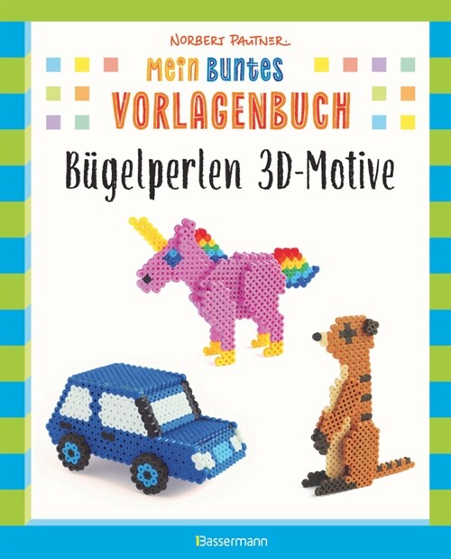 Mein buntes Vorlagenbuch: Bugelperlen 3D-Motive (Paperback)