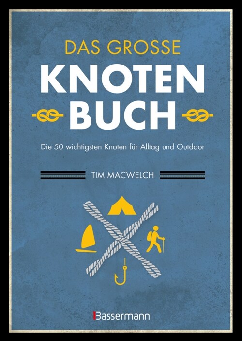 Das große Knotenbuch - Die 50 wichtigsten Knoten fur Alltag und Outdoor (Paperback)