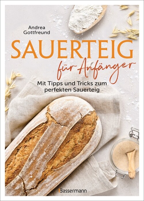 Sauerteig fur Anfanger - Mit Tipps und Tricks zum perfekten Brot (Hardcover)