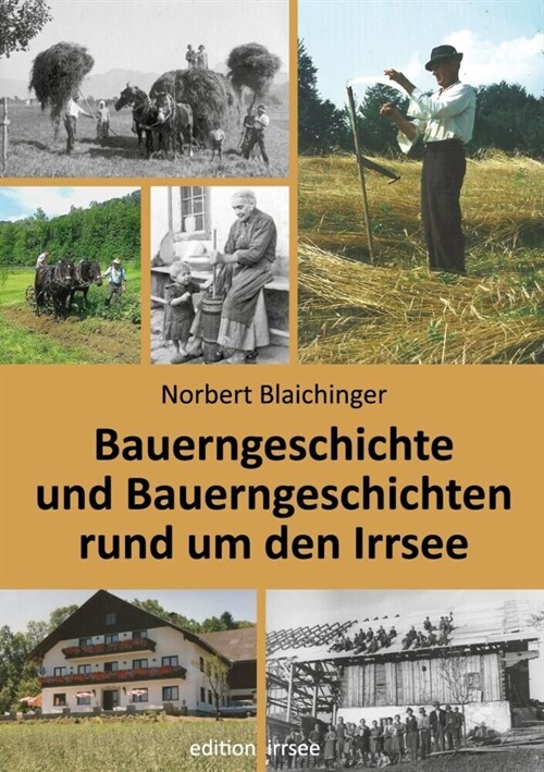 Bauerngeschichte und Bauerngeschichten rund um den Irrsee (Hardcover)
