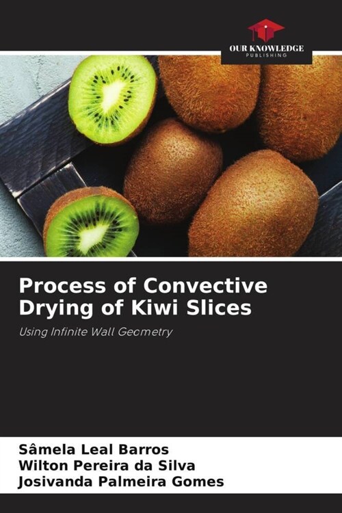 Process of Convective Drying of Kiwi Slices (Paperback)