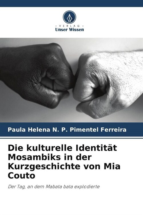 Die kulturelle Identitat Mosambiks in der Kurzgeschichte von Mia Couto (Paperback)