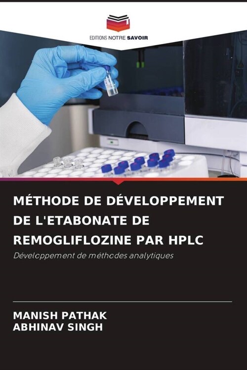 METHODE DE DEVELOPPEMENT DE LETABONATE DE REMOGLIFLOZINE PAR HPLC (Paperback)