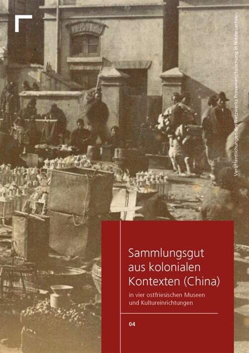 Sammlungsgut aus kolonialen Kontexten (China) (Paperback)