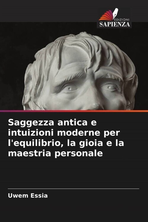 Saggezza antica e intuizioni moderne per lequilibrio, la gioia e la maestria personale (Paperback)