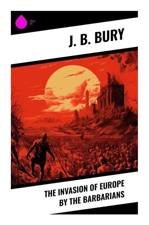 The Invasion of Europe by the Barbarians (Paperback)