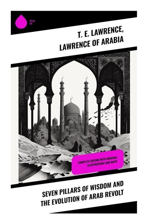Seven Pillars of Wisdom and the Evolution of Arab Revolt (Paperback)