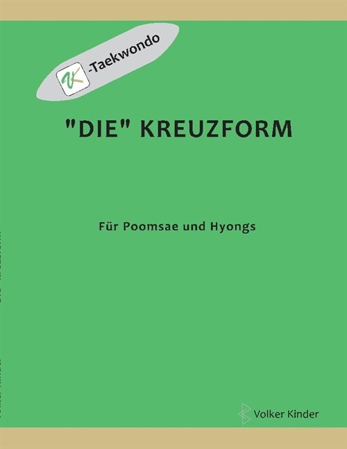 Die Kreuzform: f? Poomsae und Hyongs (Paperback)